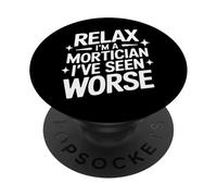 Mortician Relax, Je suis Un morticien, J'Ai vu Pire PopSockets PopGrip Adhésif