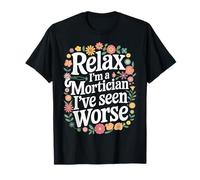 Mortician Relax, je suis un morticien, j'ai vu pire T-Shirt