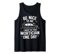 Morticien, sois Gentil avec Moi, Je pourrais être Ton morticien Un Jour Débardeur