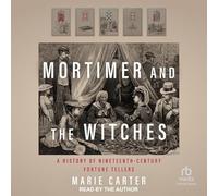 Mortimer et les sorcières : une histoire des diseurs de bonne aventure du XIXe siècle