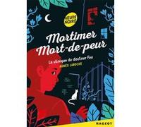 Mortimer Mort-de-peur : La clinique du docteur fou Agnès Laroche (Auteur), Julien Castanié (Illustration)