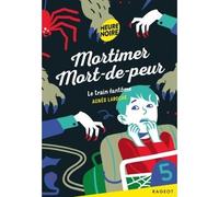 Mortimer Mort-de-peur - Le train fantôme - Agnès Laroche - Rageot - Poche - Roman junior dès 9 ans