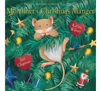 Mortimers Christmas Manger by Karma Wilson & Illustrated by Jane Chapman Wilson, Karma (Auteur)
