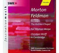 Morton Feldman: The Rothko Chapel; For Stephan Wolpe; Christian Wolff In Cambridge