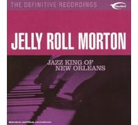 Morton, Jelly Roll - The Definitive Recordings : Jazz King Of New Orleans