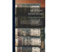 Morton Memorial; A History Of The Stevens Institute Of Technology, With Biographies Of The Trustees, Faculty, And Alumni, And A Record Of The Achievem