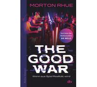 Morton Rhue Angela Lück The Good War: Wenn aus Spiel Realität wird (Poche)