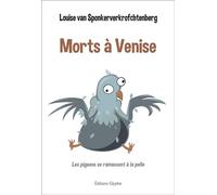 Morts à Venise Les pigeons se ramassent à la pelle - Louise Van Sponkerverkrofchtenberg - Glyphe - broché - Roman