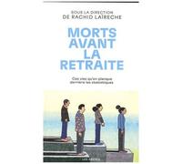 Morts Avant La Retraite - Ces Vies Qu'on Planque Derrière Les Statistiques