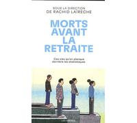 Morts Avant La Retraite - Ces Vies Qu'on Planque Derrière Les Statistiques