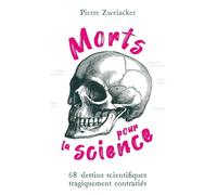Morts pour la science 68 destins scientifiques tragiquement contrariés - Pierre Zweiacker - Presses Polytechniques Romandes - broché - Etude