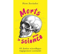 Morts pour la science 68 destins scientifiques tragiquement contrariés - Pierre Zweiacker - Quanto - Poche - Essai