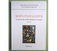 Morts pour leur foi : victimes de la Révolution en Anjou, 1793-1801