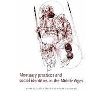Mortuary Practices and Social Identities in the Middle Ages