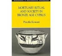 Mortuary Ritual and Society in Bronze Age Cyprus, Monographs in Mediterranean Archaeology Series Priscilla Keswani (Auteur)