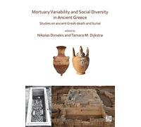 Mortuary Variability and Social Diversity in Ancient Greece: Studies on Ancient Greek Death and Burial