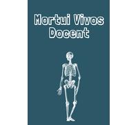 Mortui Vivos Docent: carnet d anatomie /meilleure cadeau pour un etudiant en medecine * infermier * medecin *enseignant d anatomie* chirurgien/ ... dessiner /dimensions : 6x9 inches *120 pages.