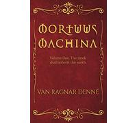 Mortuus Machina: Volume One, The meek shall inherit the earth
