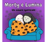 Morty e Lumina - un amore spettrale: Libro da colorare per adulti e bambini con personaggi spettrali in un amore mortale