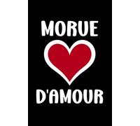 Morue d'amour: Carnet de notes Morue humour - 110 pages lignées - cadeau Morue original et drole