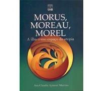 Morus, Moreau, Morel. A Ilha Como Espaço Da Utopia Ana Clara Aymoré Martins (Auteur)