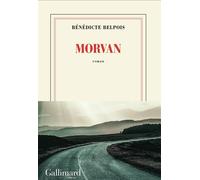 Morvan - Bénédicte Belpois - Gallimard - broché - Roman