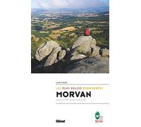Morvan, les plus belles randonnées: Massif et parc naturel régional