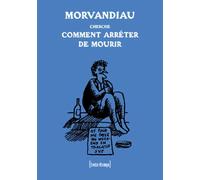 Morvandiau Comment Arreter De Mourir