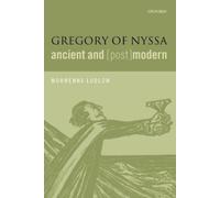 Morwenna Ludlow Gregory of Nyssa, Ancient and (Post)modern (Poche)