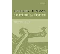 Gregory Of Nyssa, Ancient And (Post)Modern