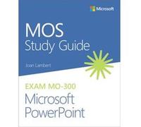 MOS Study Guide for Microsoft PowerPoint Exam MO300 by Joan Lambert Joan Lambert (Auteur)