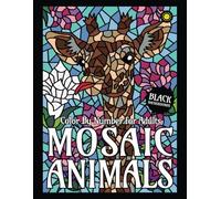 Mosaic Animals Color By Number for Adults (BLACK backgrounds): Activity Coloring Book for Adults Relaxation and Stress Relief