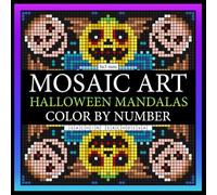 Mosaic Art Halloween Mandalas: Mystery Color by Number Coloring Book for Adults featuring Spooky Designs, Mandala Patterns for Stress Relief and Relaxation