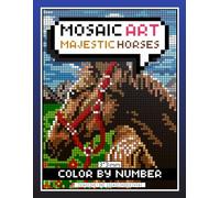 Mosaic Art Majestic Horses: Color by Number Coloring Book for Adults for Relaxation and Stress Relief with 3*3 mm sections