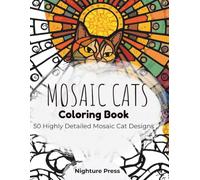 Mosaic Cats: Stained Glass Coloring Book for Adults: 50 Intricate Cat Designs for Relaxation and Stress Relief