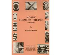 Mosaic Floatless Fair Isle: 24 Stitch - Over 50 Patterns for Standard and Chunky Punchcard Knitting Machines with Single or Double Bed Colour Changes