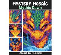 Mosaic Mystery Color by Number: A Creative Quest for Relaxation and Stress-Relief With Vibrant and Fun Mythical Pixel Art