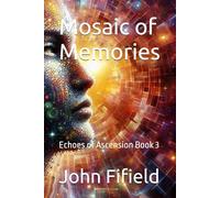 Mosaic of Memories: Echoes of Ascension Book 3