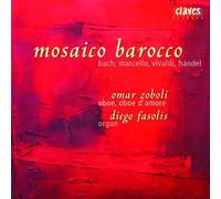 Mosaico Barocco. Bach, Marcello, Vivaldi, Haendel : Musique pour Hautbois et Orgue