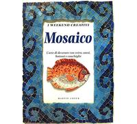 Mosaico. L'arte Di Decorare Con Vet