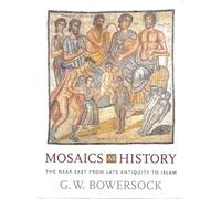 Mosaics As History: The Near East from Late Antiquity to Early Islam