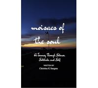 Mosaics of the Soul A Journey Through Silence Solitude and Self.
