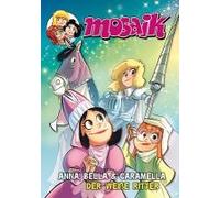 Mosaik Anna, Bella & Caramella - Der Weiße Ritter