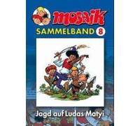 Mosaik Sammelband 08. Die Jagd Auf Ludas Matyi