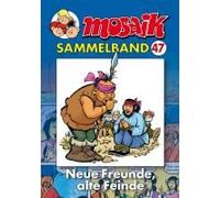 Mosaik Sammelband 47. Neue Freunde, Alte Feinde