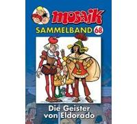 Mosaik Sammelband 68. Die Geister Von Eldorado