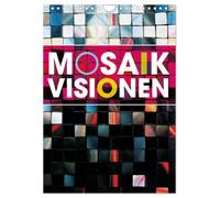 MOSAIK-VISIONEN (Wandkalender 2026 DIN A4 hoch), CALVENDO Monatskalender