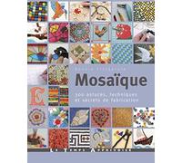 Mosaïque - 300 astuces, techniques et secrets de fabrication