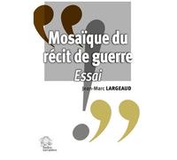 Mosaïque Du Récit De Guerre - Essai