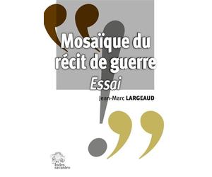 Mosaïque du récit de guerre Essai - Jean-Marc Largeaud - Indes Savantes - broché - Essai